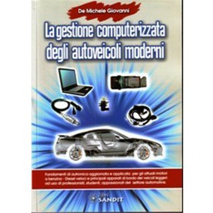 La gestione computerizzata degli autoveicoli moderni - ISBN 9788895990231